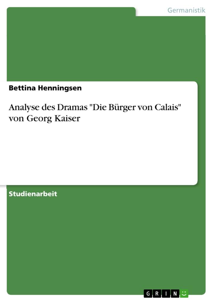 Analyse des Dramas "Die Bürger von Calais" von Georg Kaiser