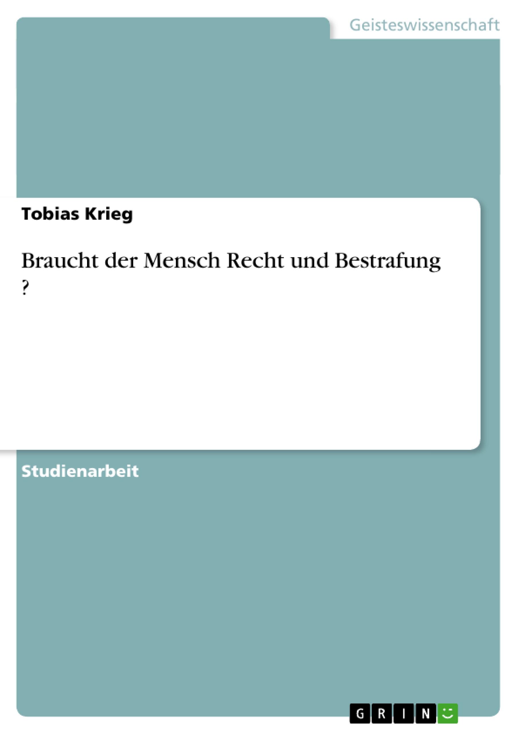 Braucht der Mensch Recht und Bestrafung ?