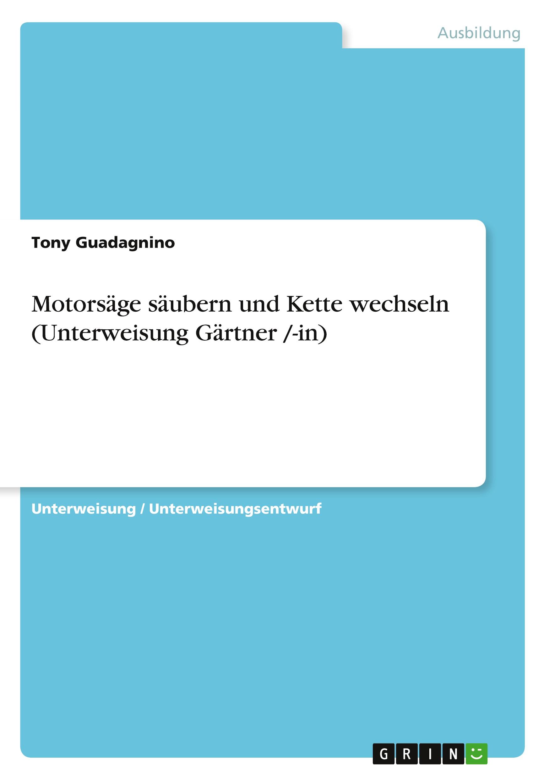 Motorsäge säubern und Kette wechseln (Unterweisung Gärtner /-in)