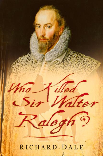 Who Killed Sir Walter Ralegh?