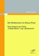 Die Heldenreise im Hause Pixar: Eine Analyse der Filme ¿Findet Nemo¿ und ¿Ratatouille¿