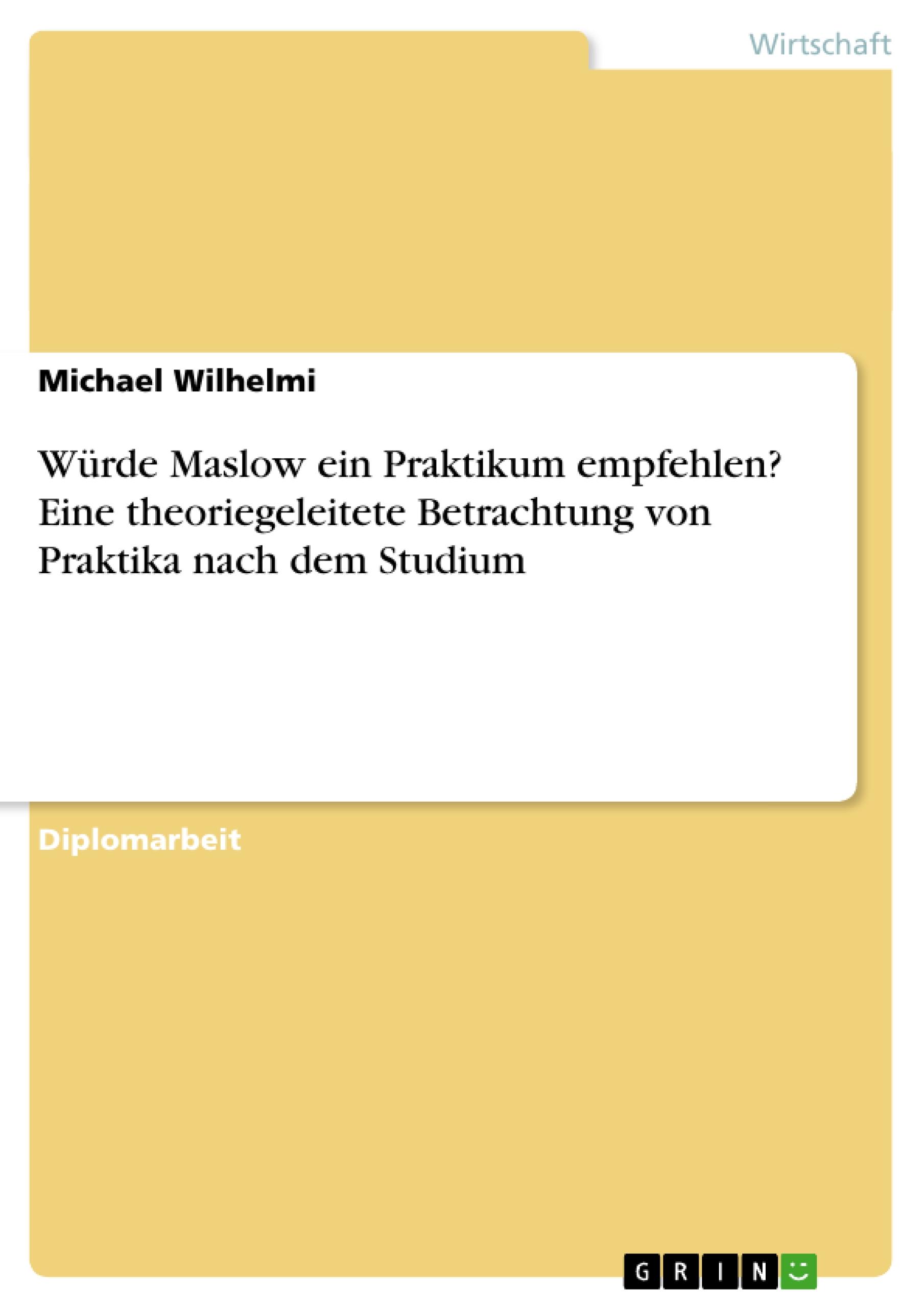 Würde Maslow ein Praktikum empfehlen? Eine theoriegeleitete Betrachtung von Praktika nach dem Studium