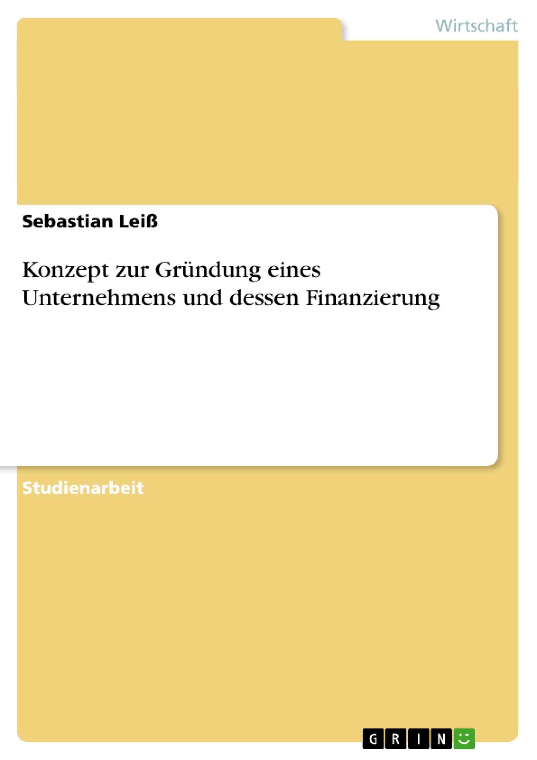 Konzept zur Gründung eines Unternehmens und dessen Finanzierung