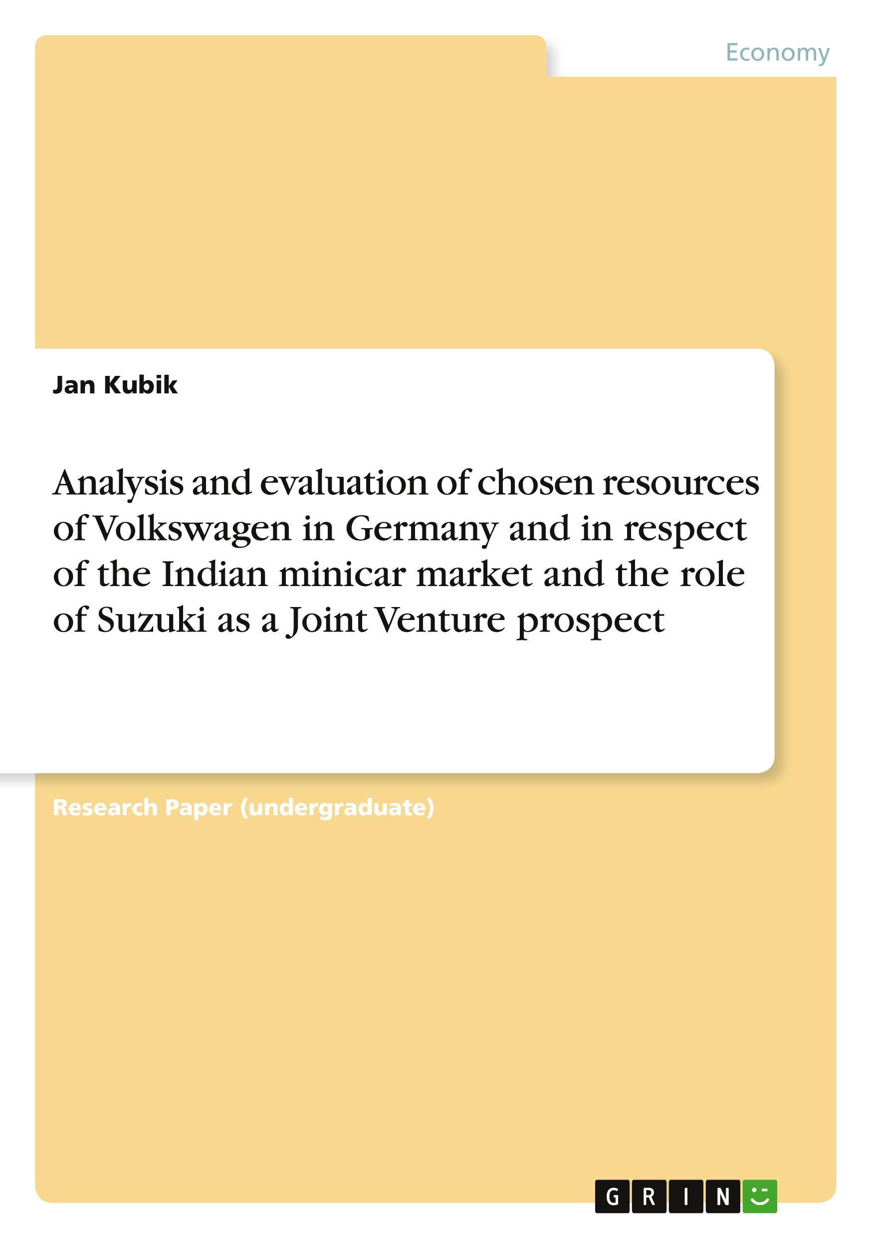 Analysis and evaluation of chosen resources of Volkswagen in Germany and in respect of the Indian minicar market and the role of Suzuki as a Joint Venture prospect