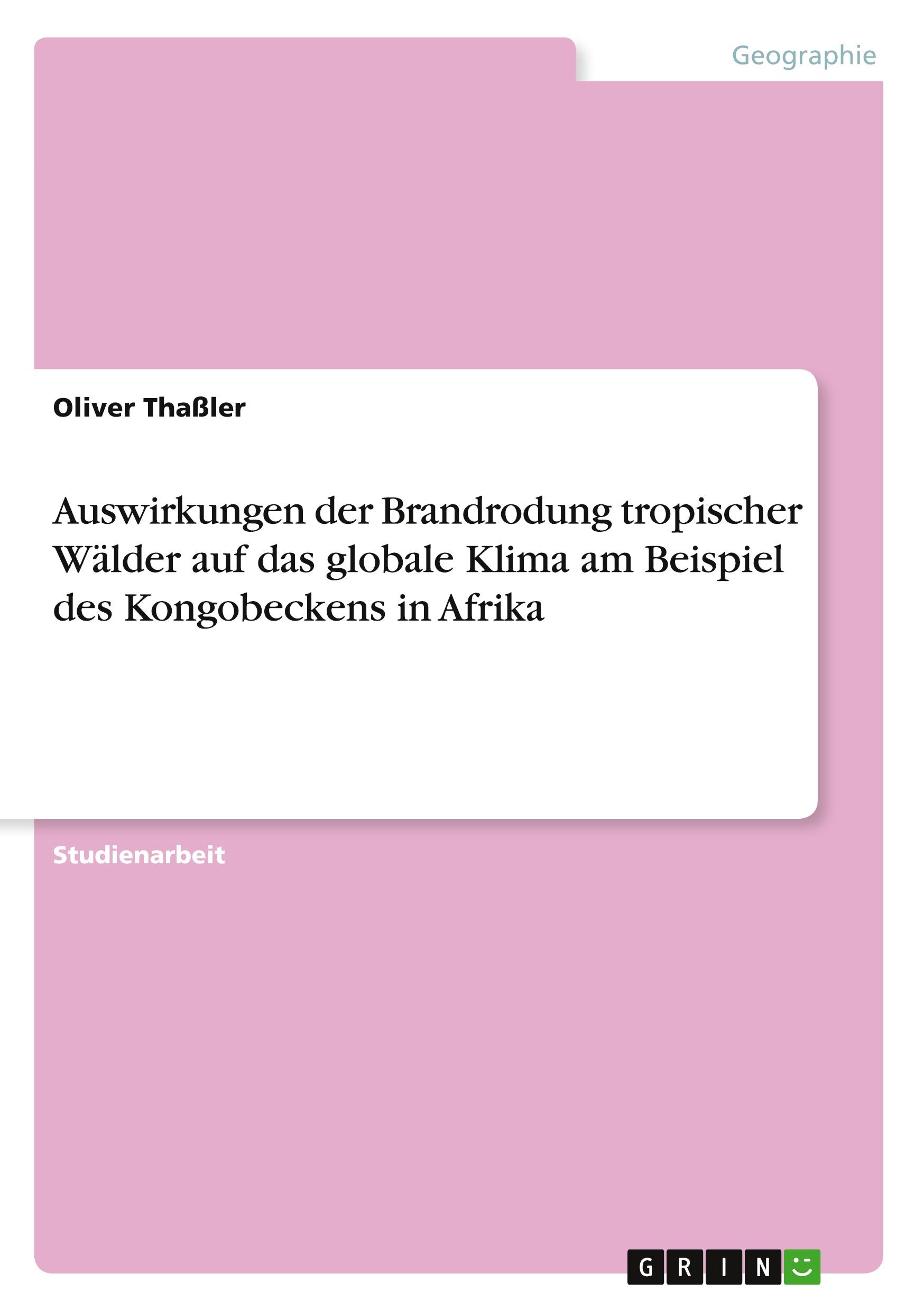 Auswirkungen der Brandrodung tropischer Wälder auf das globale Klima am Beispiel des Kongobeckens in Afrika