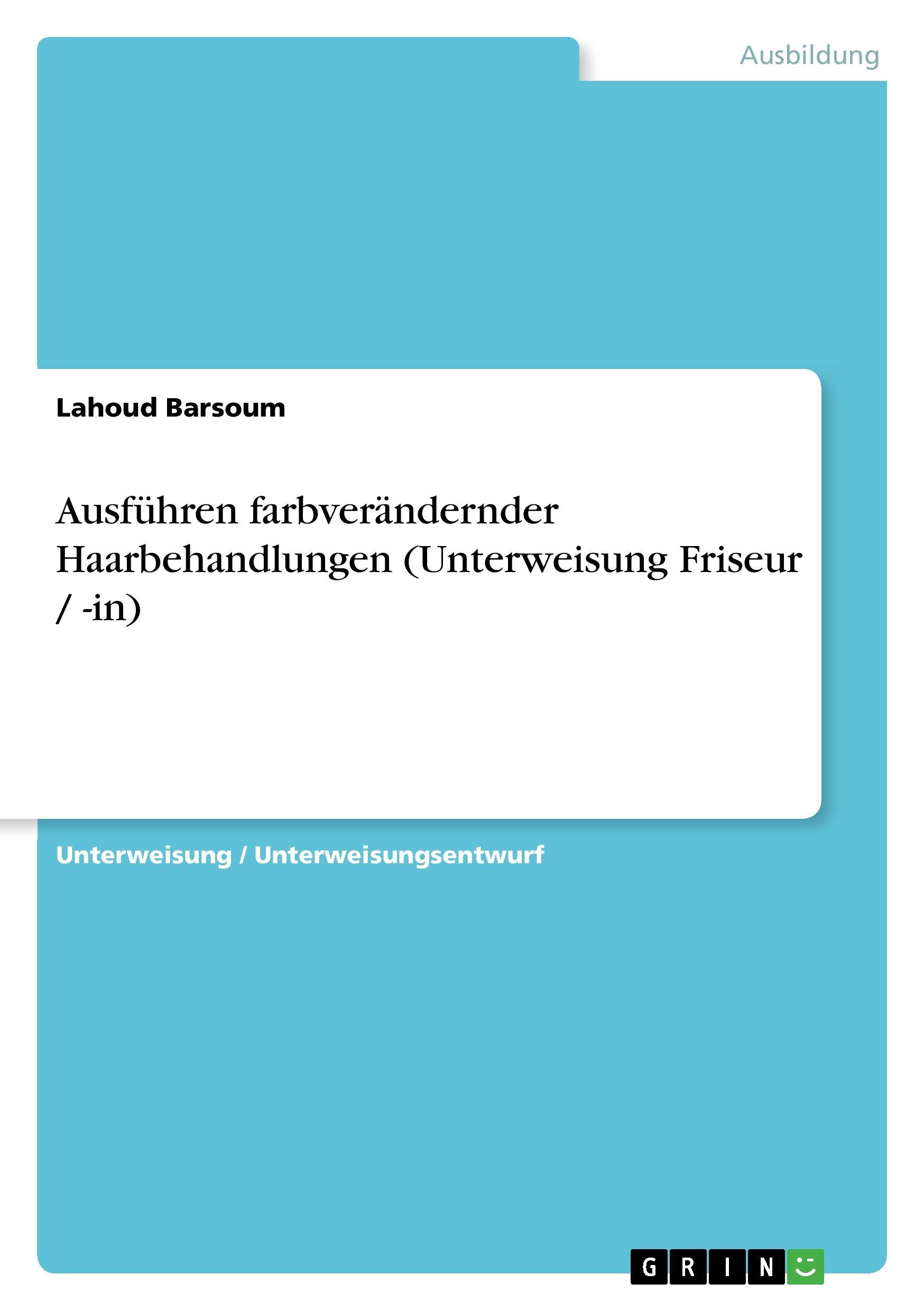 Ausführen farbverändernder Haarbehandlungen (Unterweisung Friseur / -in)