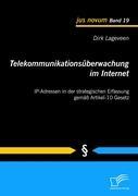 Telekommunikationsüberwachung im Internet: IP-Adressen in der strategischen Erfassung gemäß Artikel-10 Gesetz