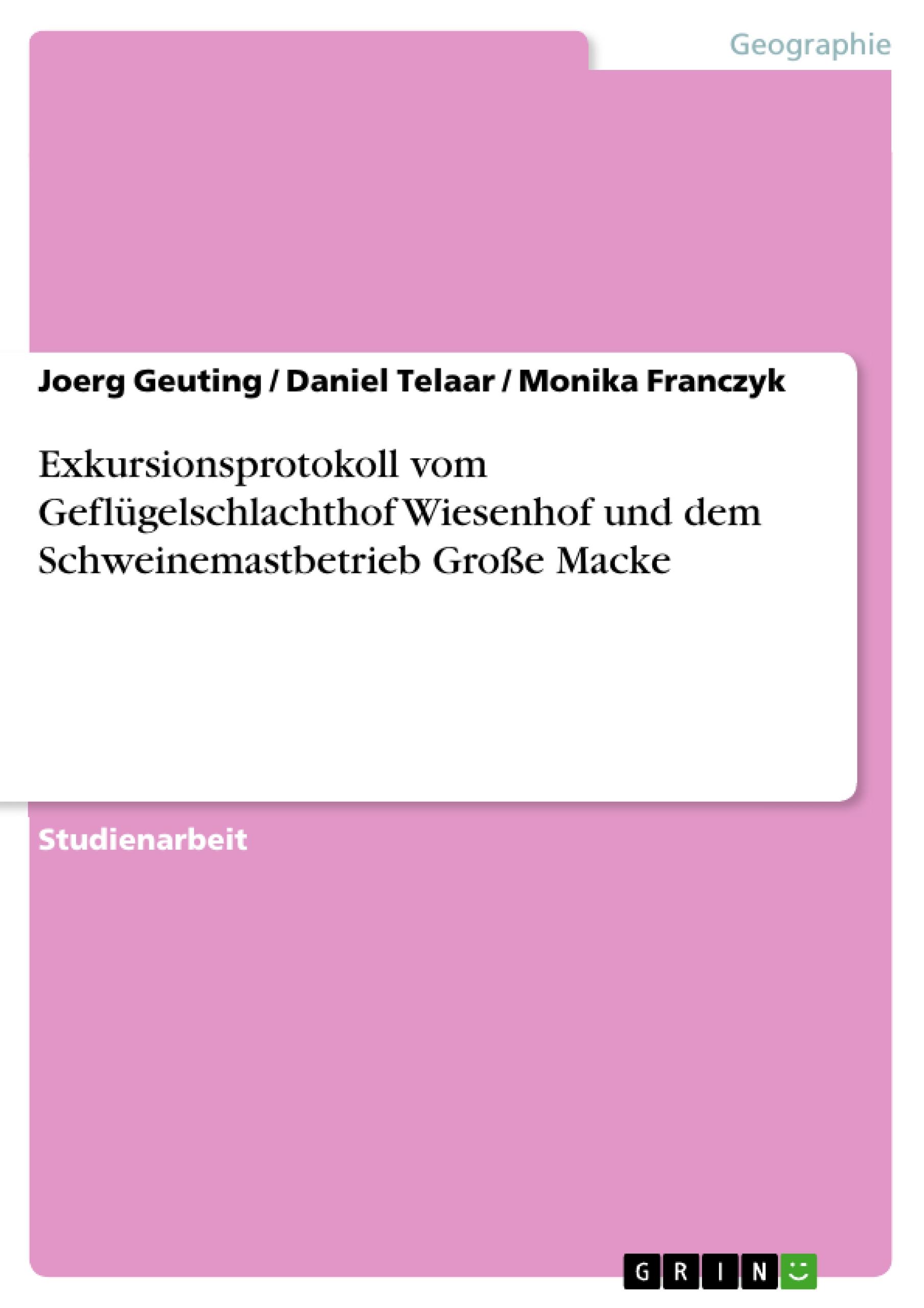 Exkursionsprotokoll vom Geflügelschlachthof Wiesenhof und dem Schweinemastbetrieb Große Macke