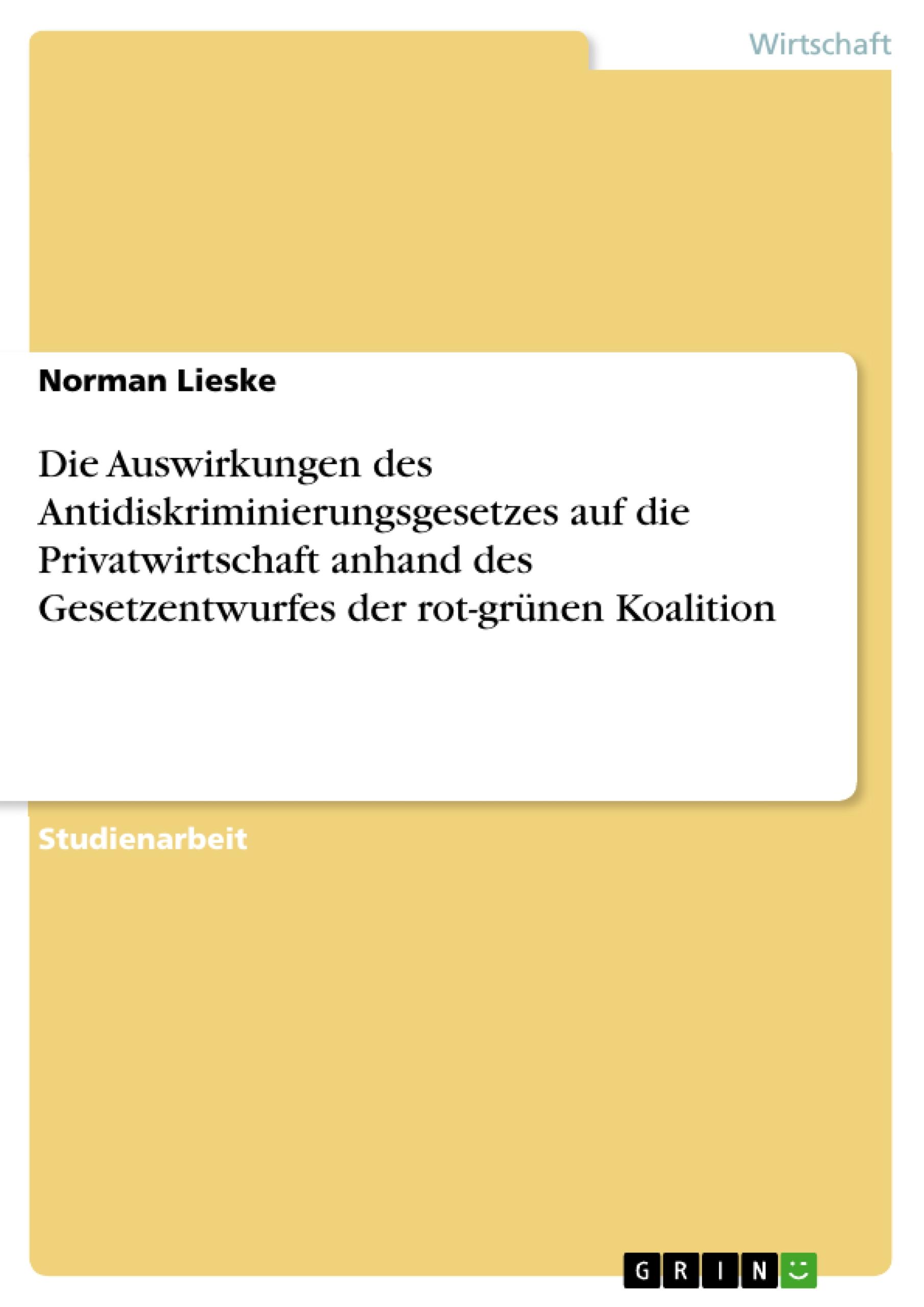 Die Auswirkungen des Antidiskriminierungsgesetzes auf die Privatwirtschaft anhand des Gesetzentwurfes der rot-grünen Koalition