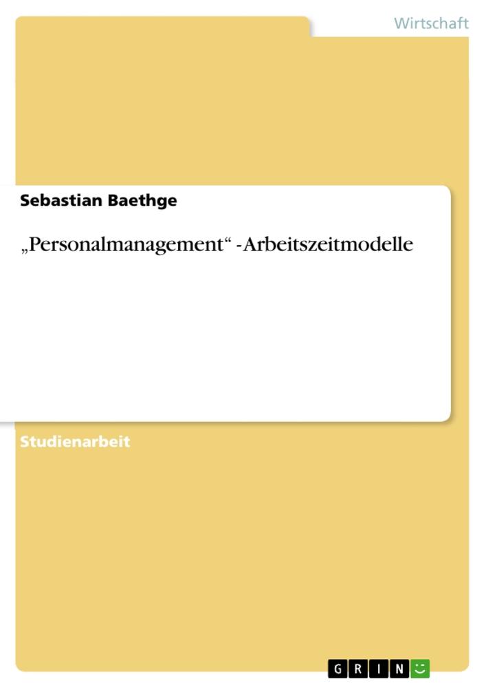 ¿Personalmanagement¿  -  Arbeitszeitmodelle