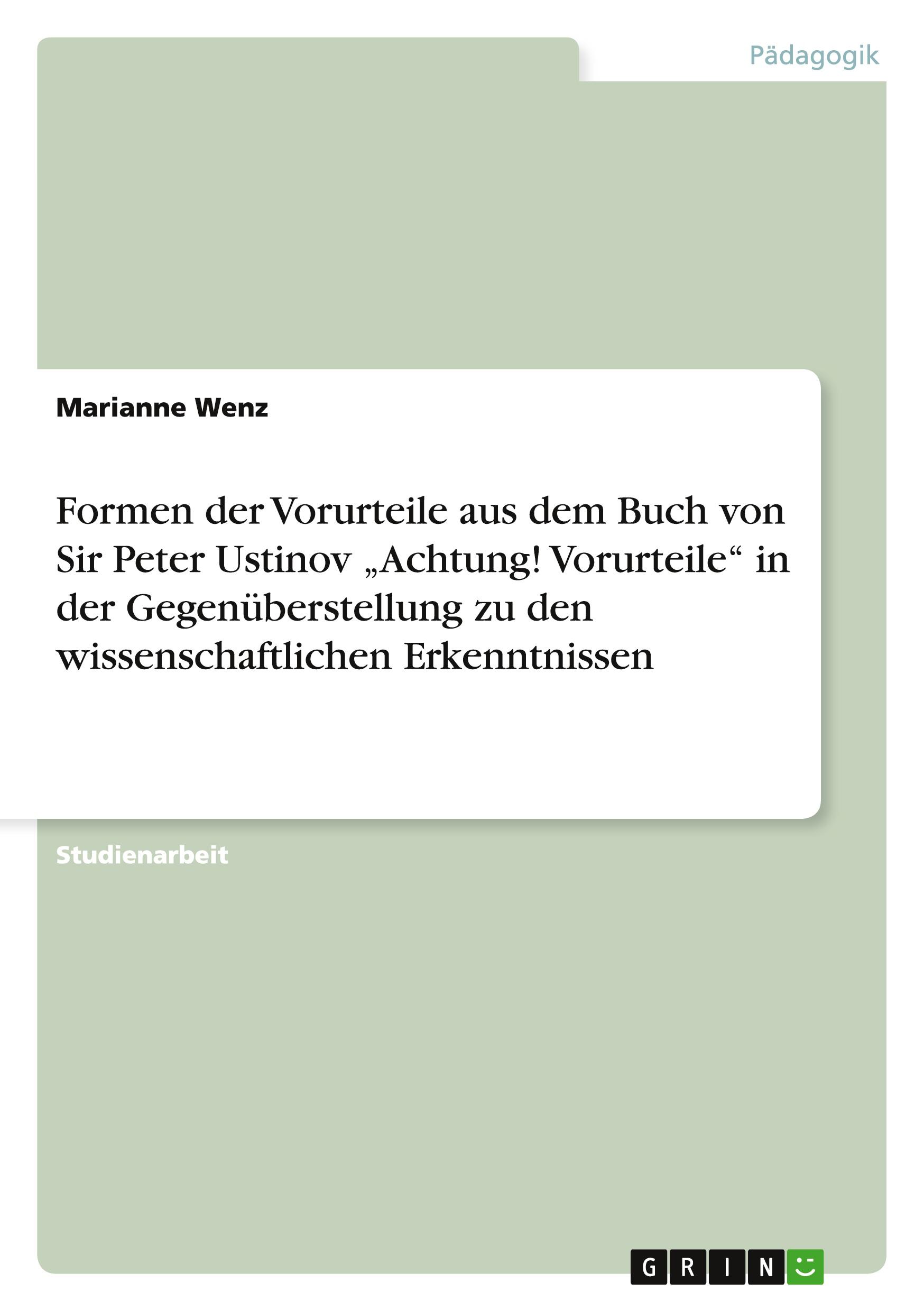 Formen der Vorurteile aus dem Buch von Sir Peter Ustinov ¿Achtung! Vorurteile¿ in der Gegenüberstellung zu den wissenschaftlichen Erkenntnissen