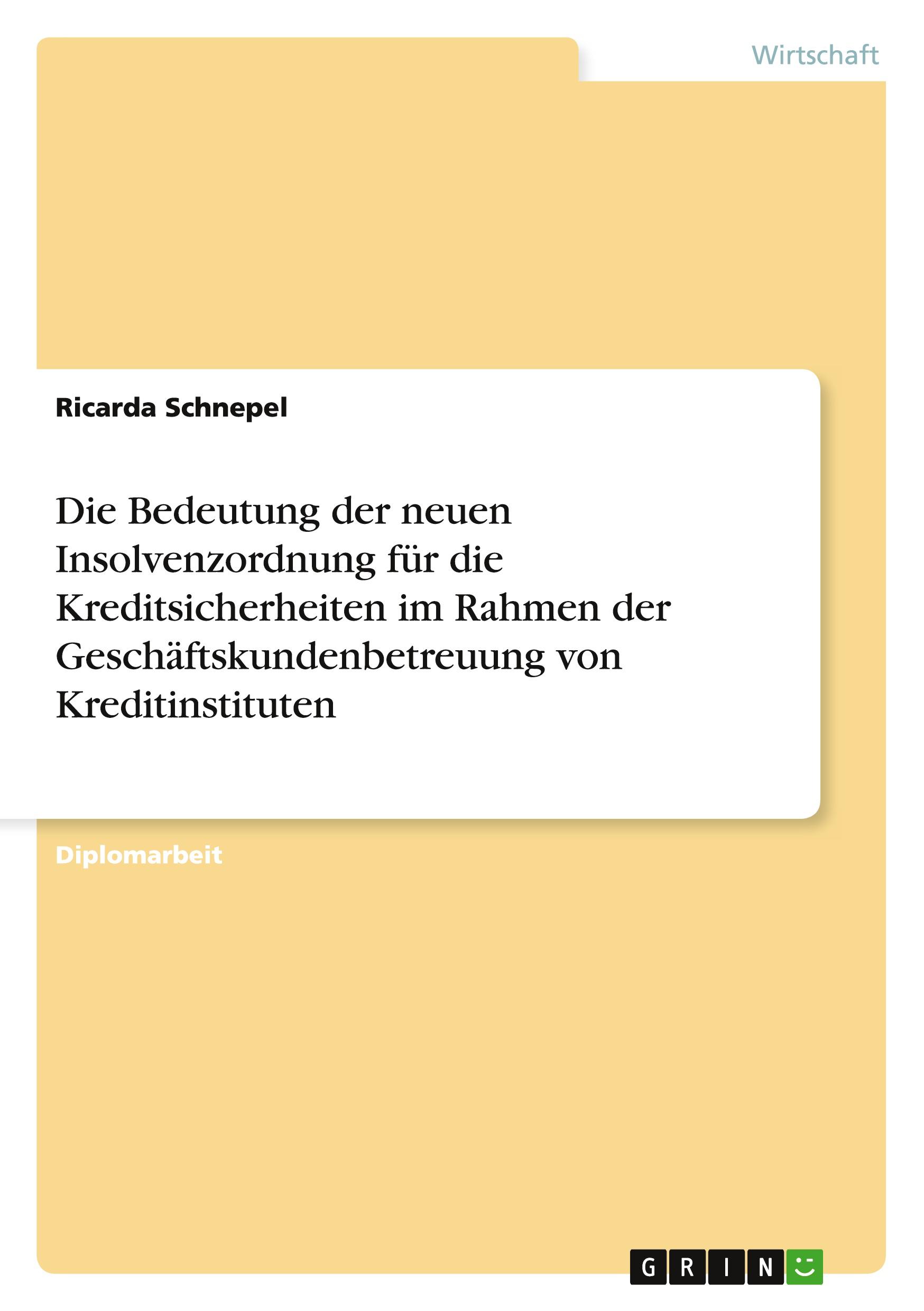 Die Bedeutung der neuen Insolvenzordnung für die Kreditsicherheiten im Rahmen der Geschäftskundenbetreuung von Kreditinstituten