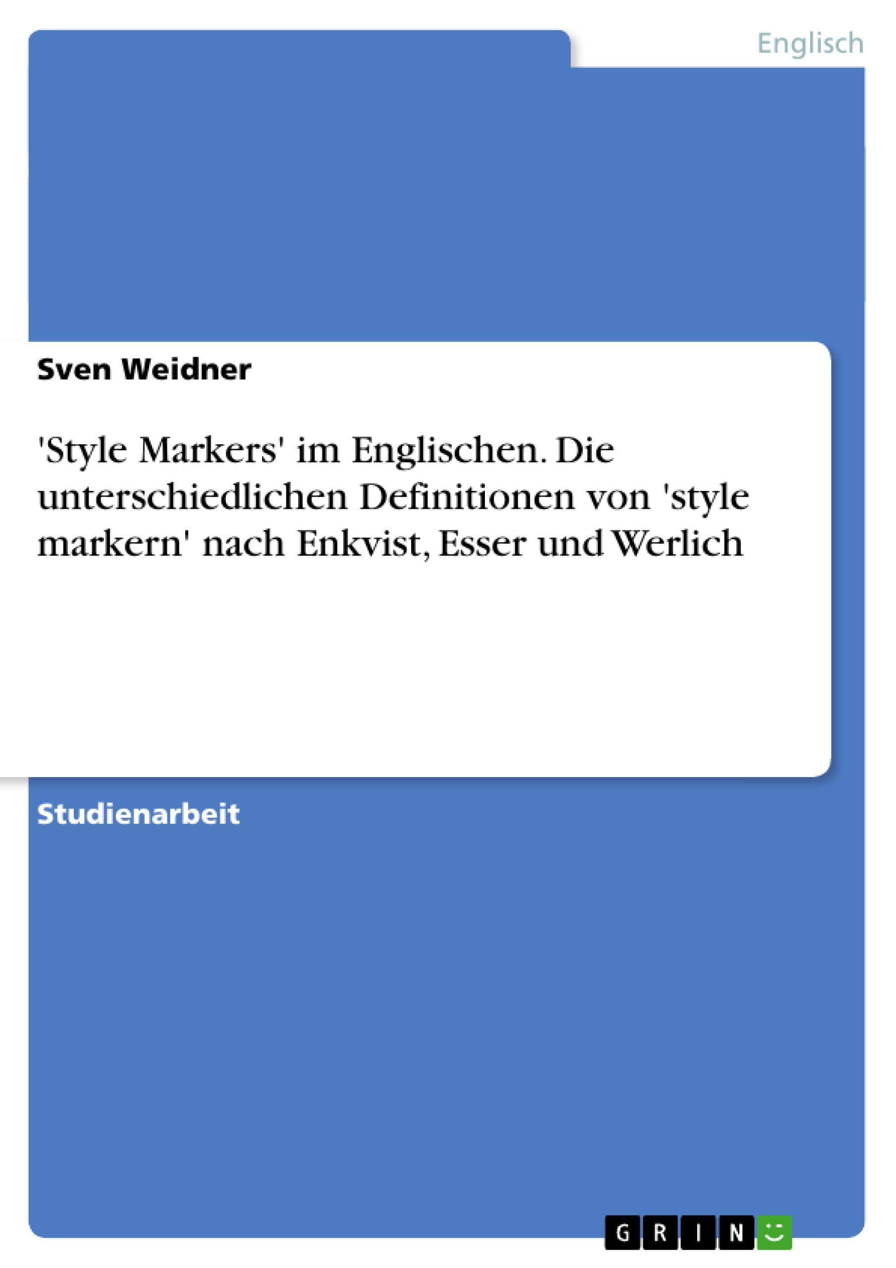 'Style Markers' im Englischen. Die unterschiedlichen Definitionen von 'style markern' nach Enkvist, Esser und Werlich