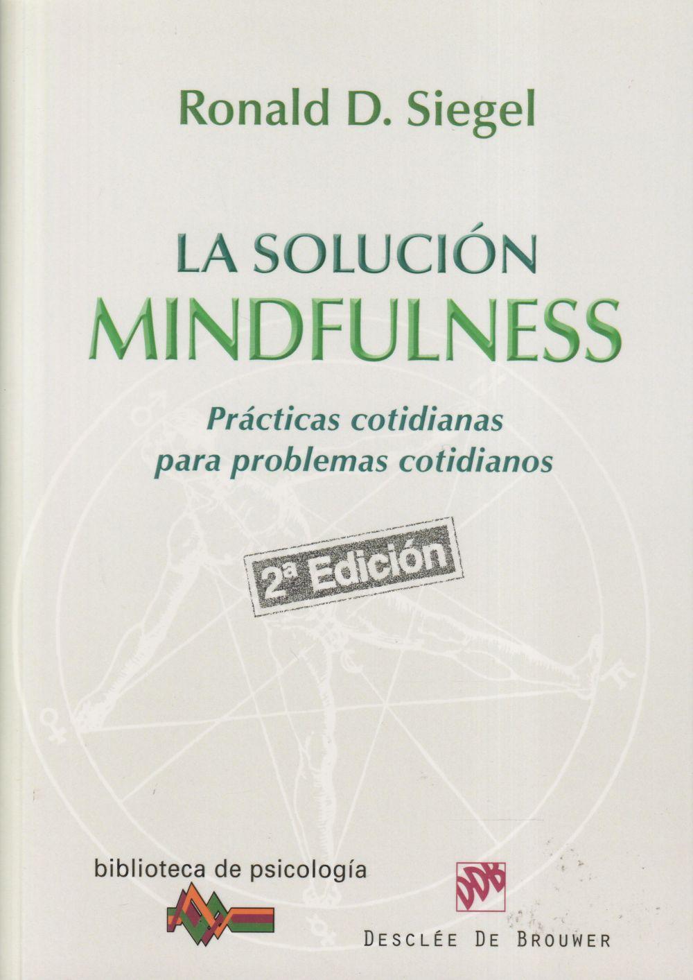 La solución mindfulness : prácticas cotidianas para problemas cotidianos