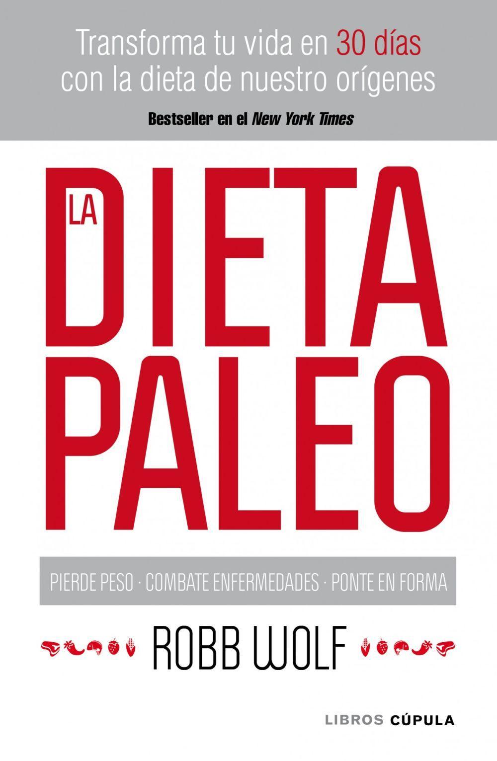 La dieta paleo : transforma tu vida en 30 días con la dieta de nuestro orígenes