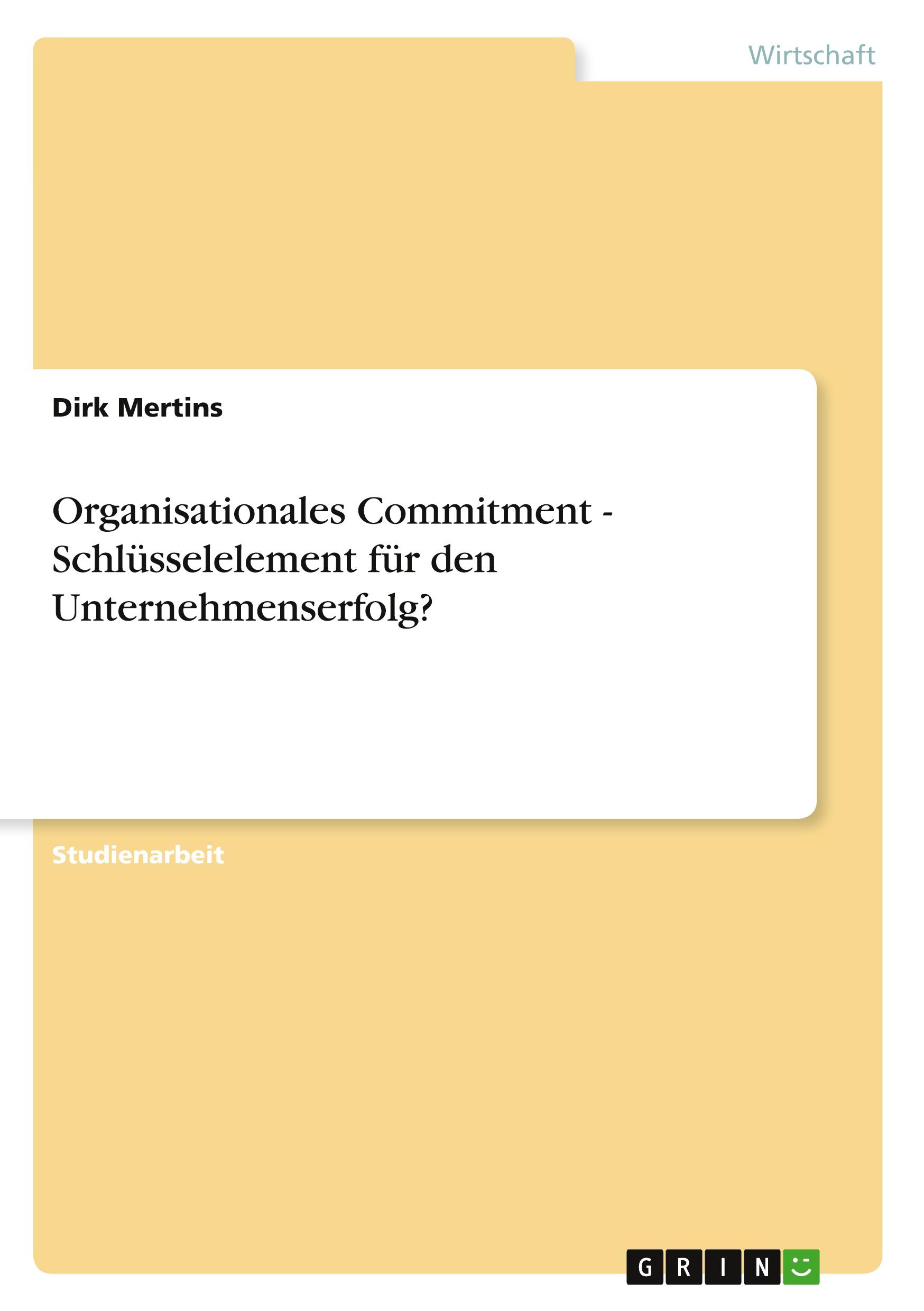 Organisationales Commitment - Schlüsselelement für den Unternehmenserfolg?