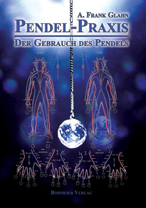 Pendel-Praxis - Der Gebrauch des Pendels