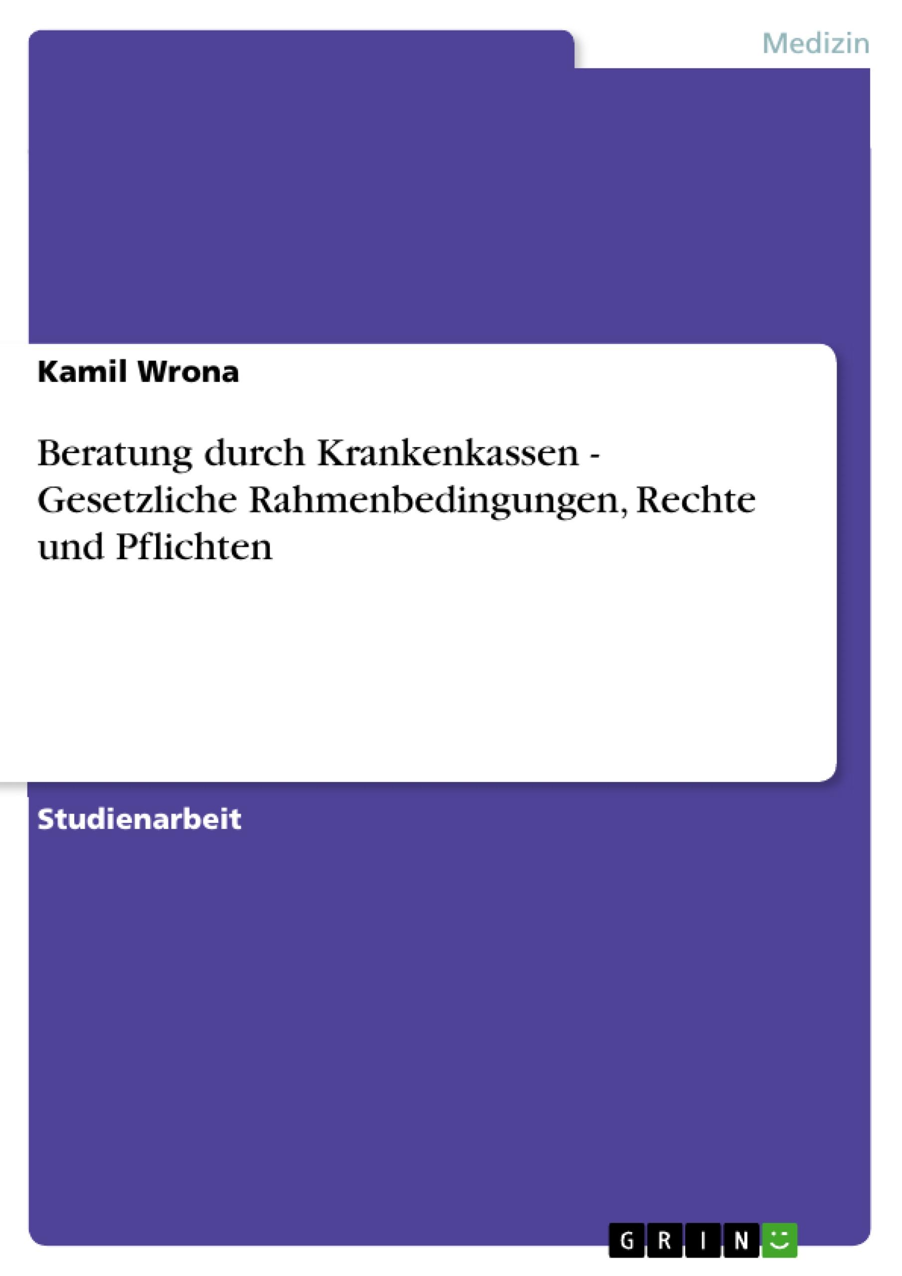 Beratung durch Krankenkassen - Gesetzliche Rahmenbedingungen, Rechte und Pflichten