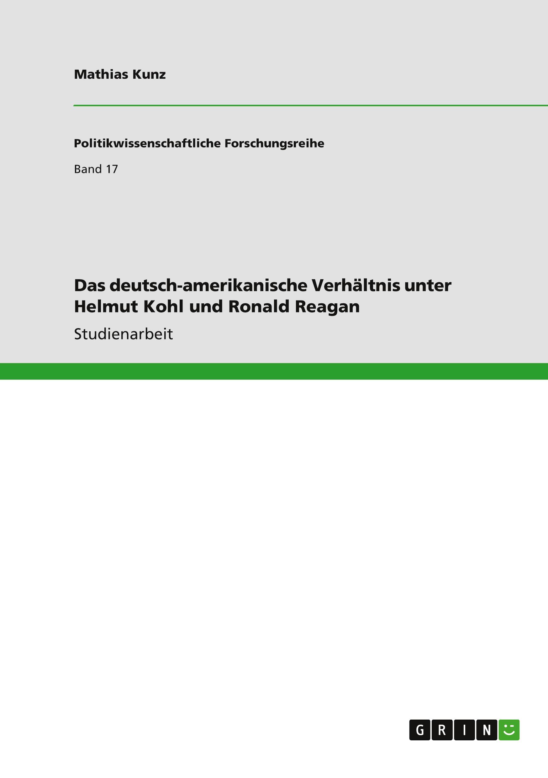 Das deutsch-amerikanische Verhältnis unter Helmut Kohl und Ronald Reagan