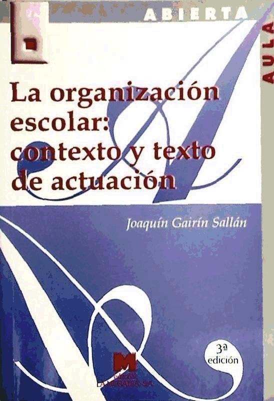 La organización escolar : contexto y texto de actuación