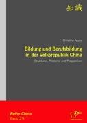 Bildung und Berufsbildung in der Volksrepublik China: Strukturen, Probleme und Perspektiven