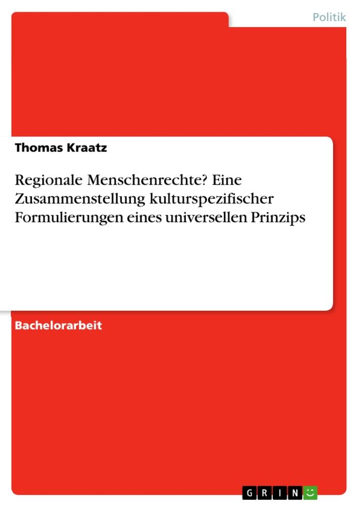 Regionale Menschenrechte? Eine Zusammenstellung kulturspezifischer Formulierungen eines universellen Prinzips