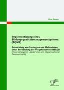 Implementierung eines Bildungsqualitätsmanagementsystems (BQMS): Entwicklung von Strategien und Maßnahmen unter Verwendung der Vorgehensweise NELOD (Neuroenergetic Leadership and Organisational Development)