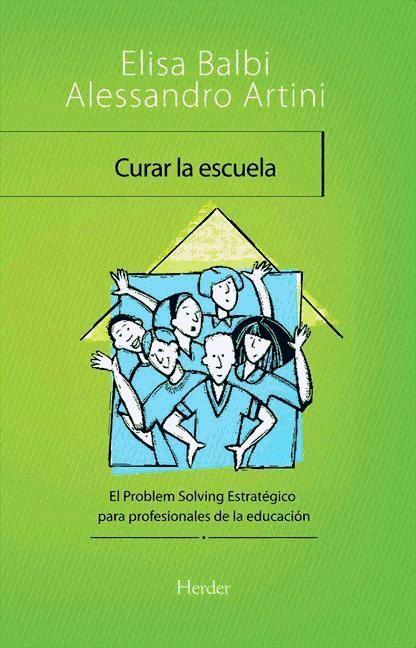 Curar la escuela : el problem solving estratégico para profesionales de la educación