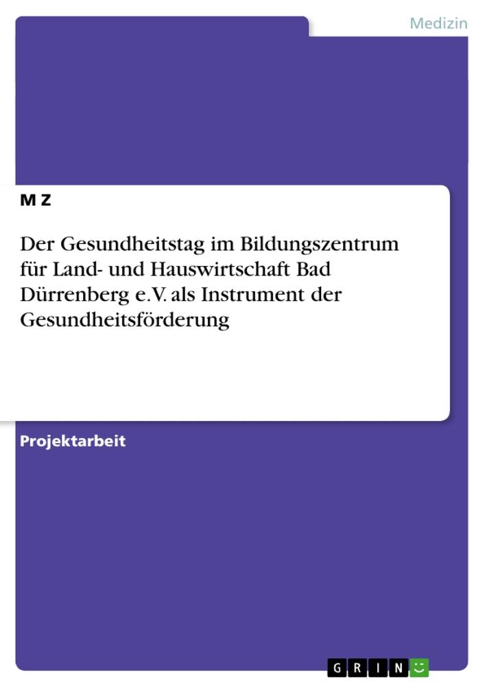 Der Gesundheitstag im Bildungszentrum für Land- und Hauswirtschaft Bad Dürrenberg e.V. als Instrument der Gesundheitsförderung