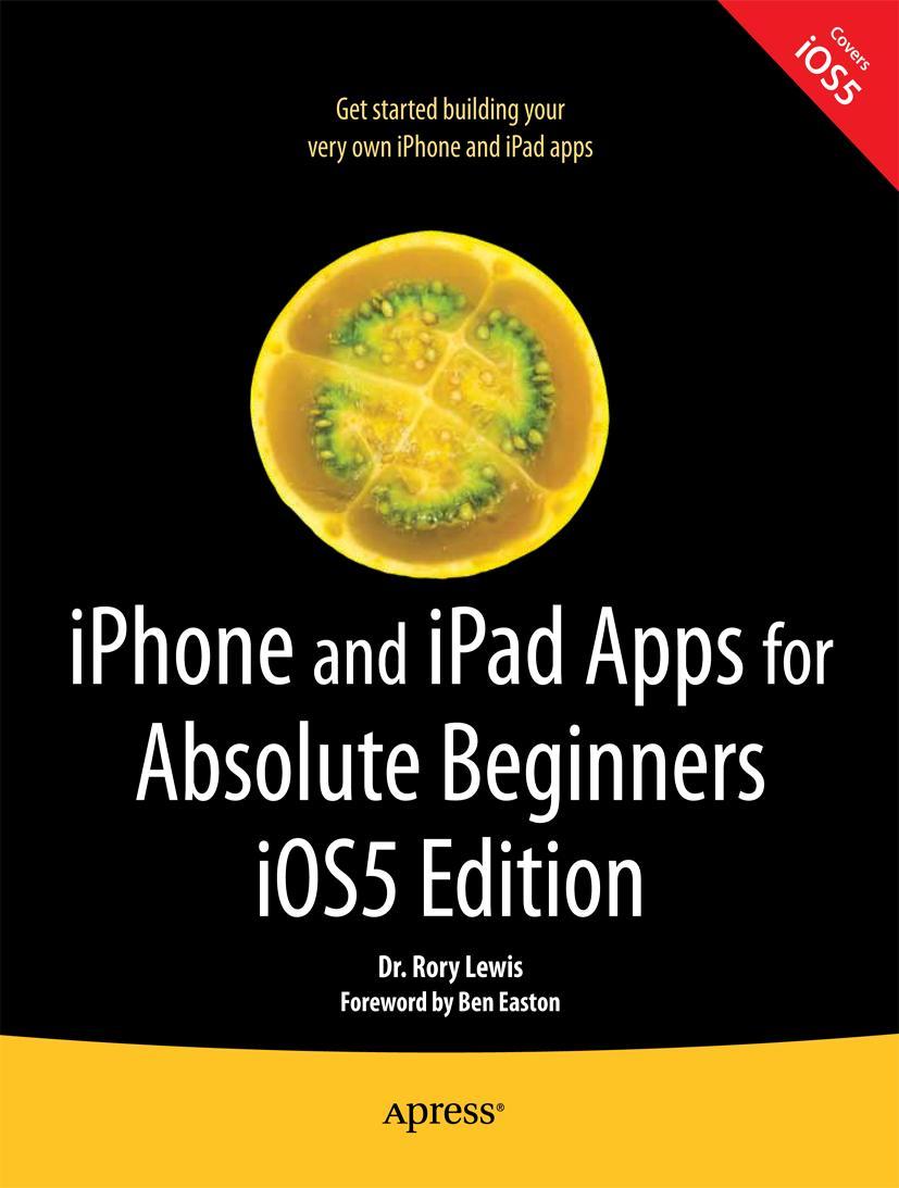 iPhone and iPad Apps for Absolute Beginners, IOS 5 Edition