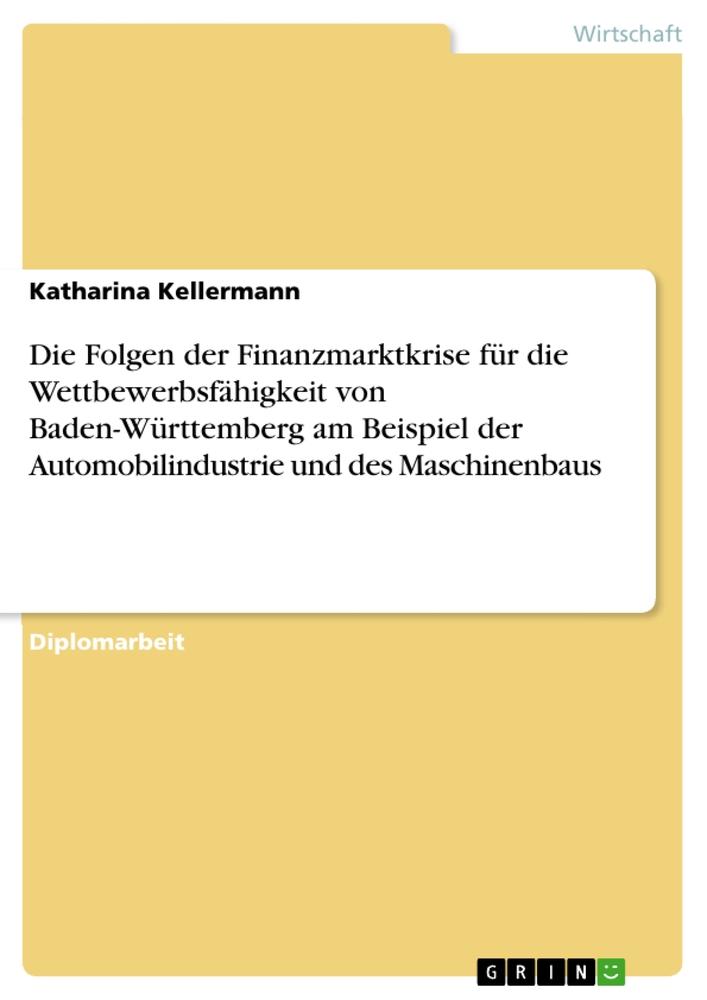 Die Folgen der Finanzmarktkrise für die Wettbewerbsfähigkeit von Baden-Württemberg am Beispiel der Automobilindustrie und des Maschinenbaus