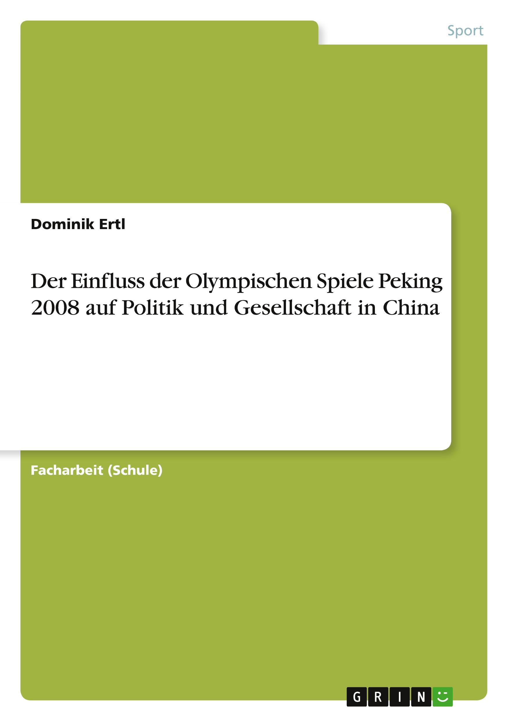 Der Einfluss der Olympischen Spiele Peking 2008 auf Politik und Gesellschaft in China