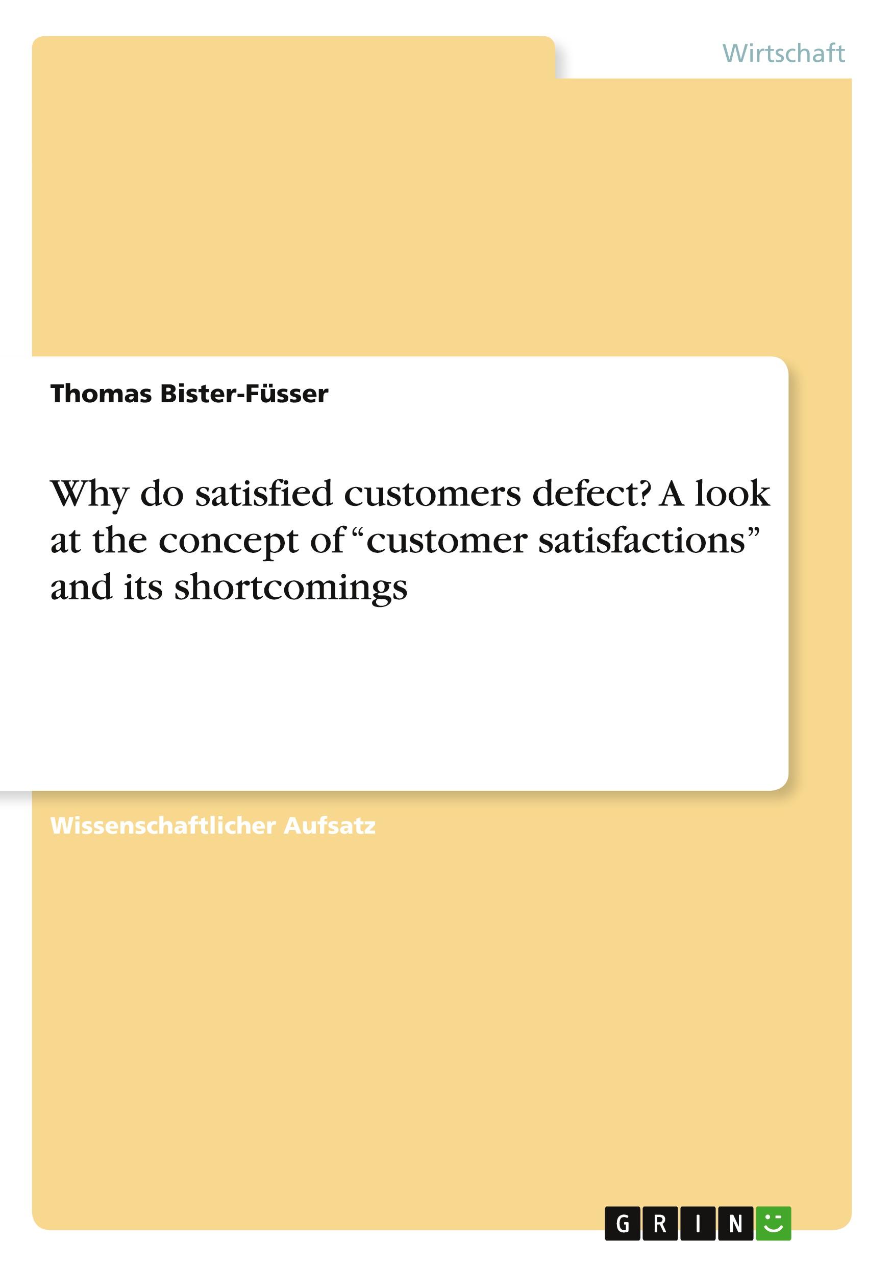 Why do satisfied customers defect? A look at the concept of ¿customer satisfactions¿ and its shortcomings