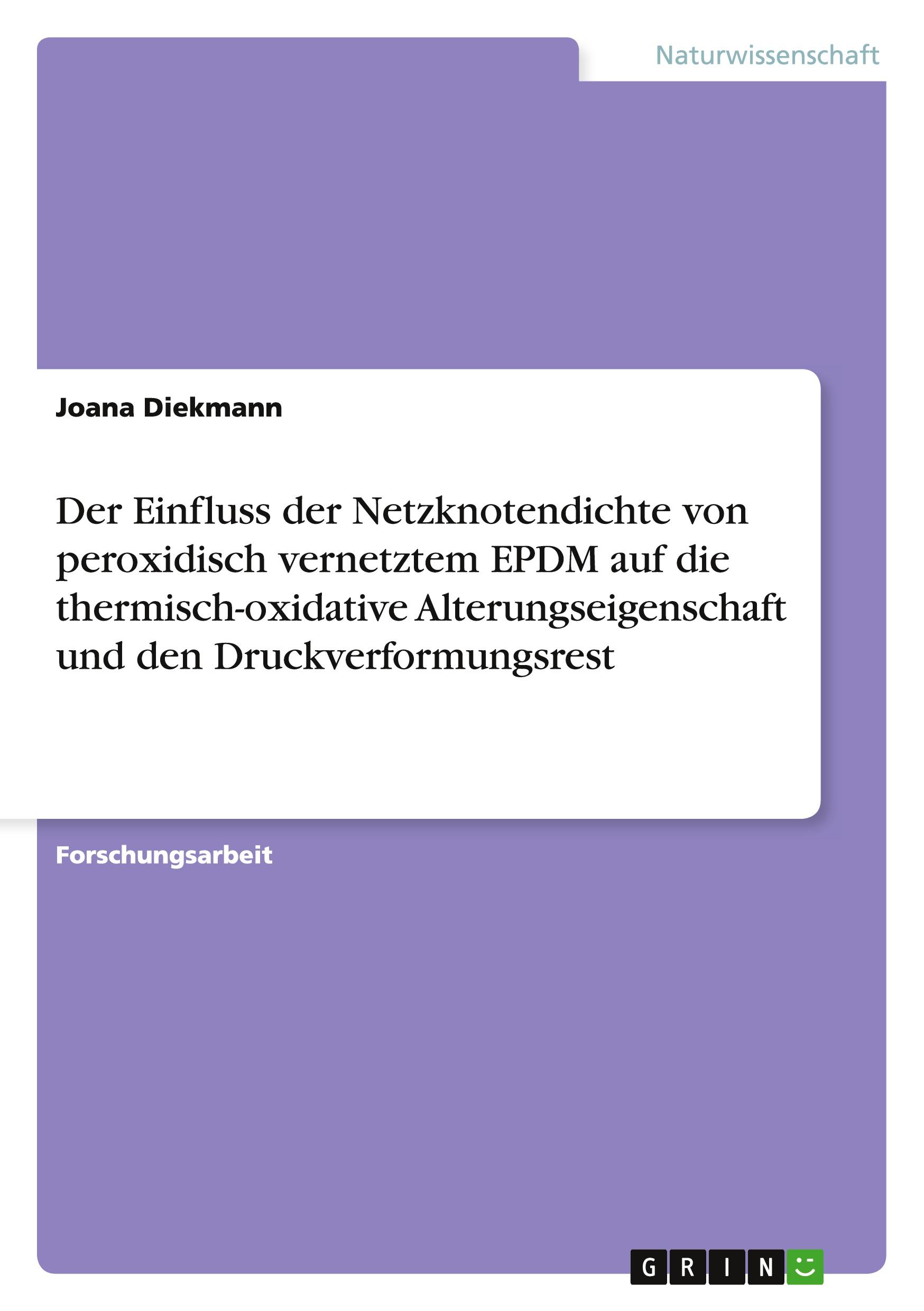 Der Einfluss der Netzknotendichte von peroxidisch vernetztem EPDM auf die thermisch-oxidative  Alterungseigenschaft und den Druckverformungsrest