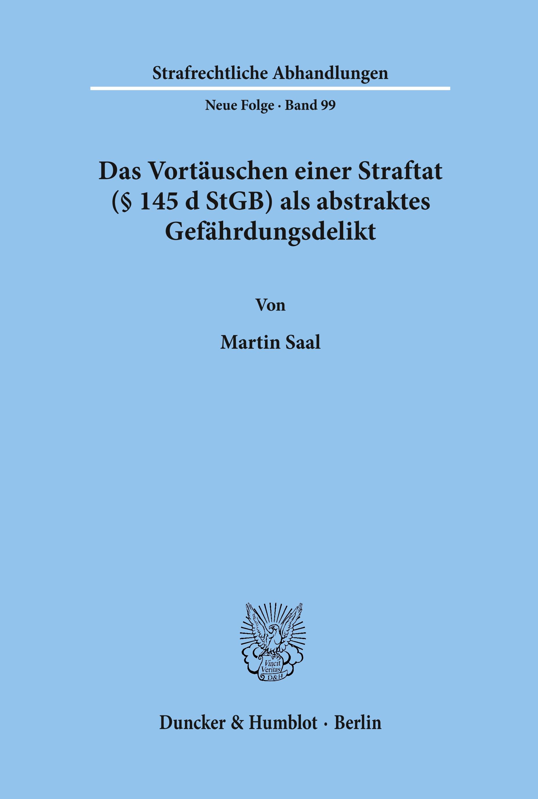 Das Vortäuschen einer Straftat (§ 145 d StGB) als abstraktes Gefährdungsdelikt.