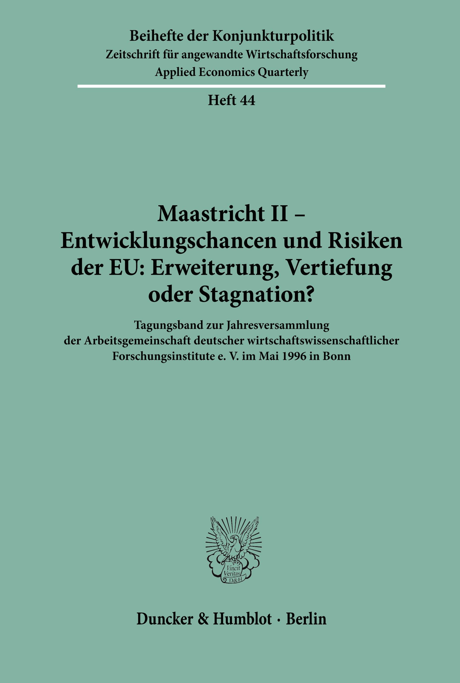 Maastricht II - Entwicklungschancen und Risiken der EU: Erweiterung, Vertiefung oder Stagnation?