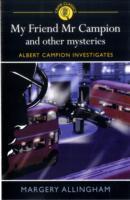 My Friend Mr Campion and Other Mysteries