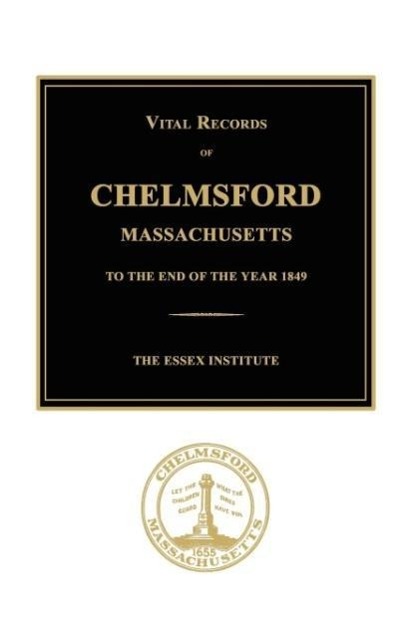 Vital Records of Chelmsford, Massachusetts to the End of the Year 1849