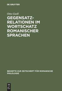 Gegensatzrelationen im Wortschatz romanischer Sprachen