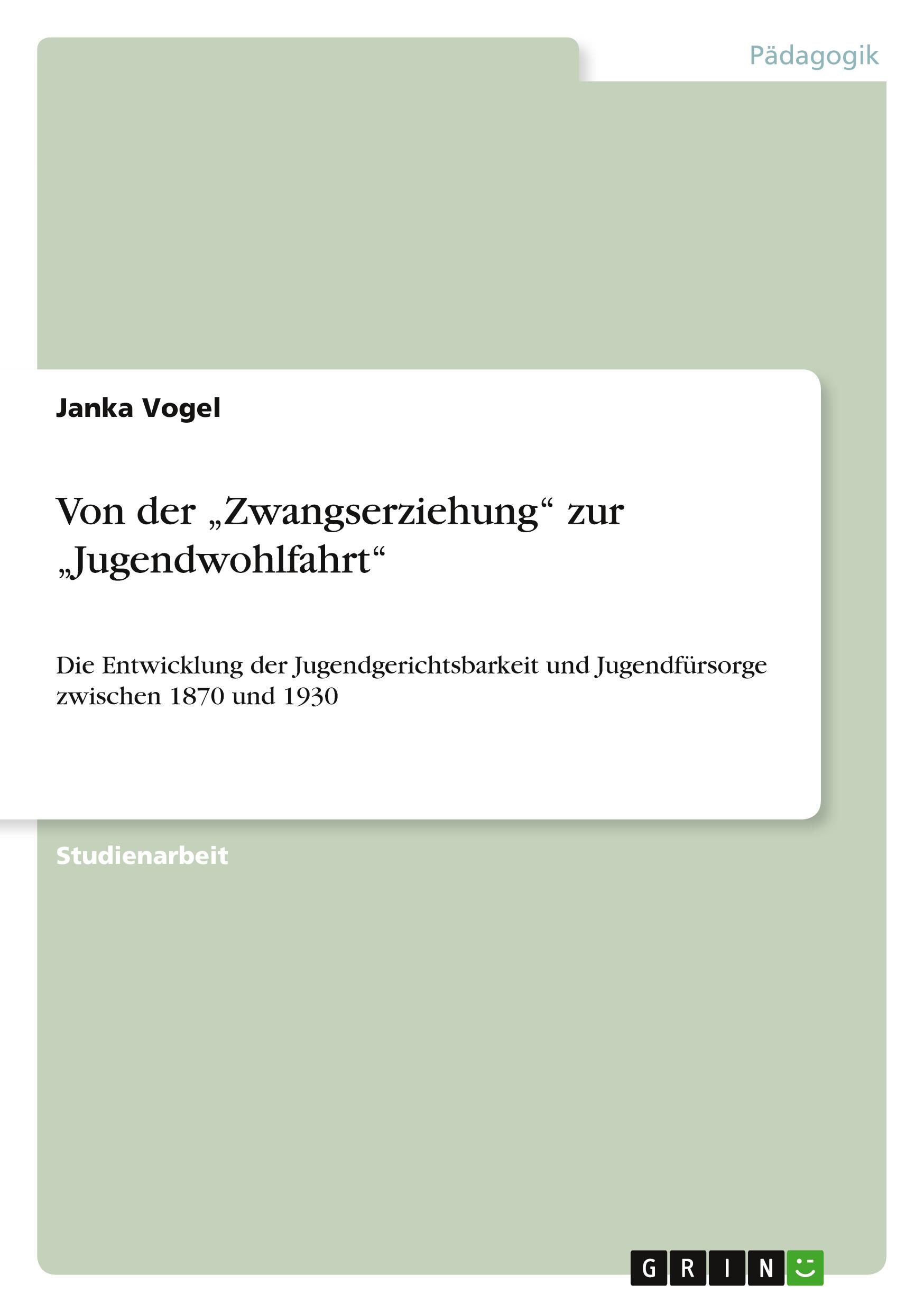 Von der ¿Zwangserziehung¿ zur ¿Jugendwohlfahrt¿