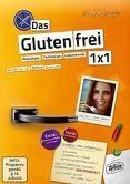 Das Glutenfrei 1x1: Praxistipps - Fachwissen - Lebensfreude