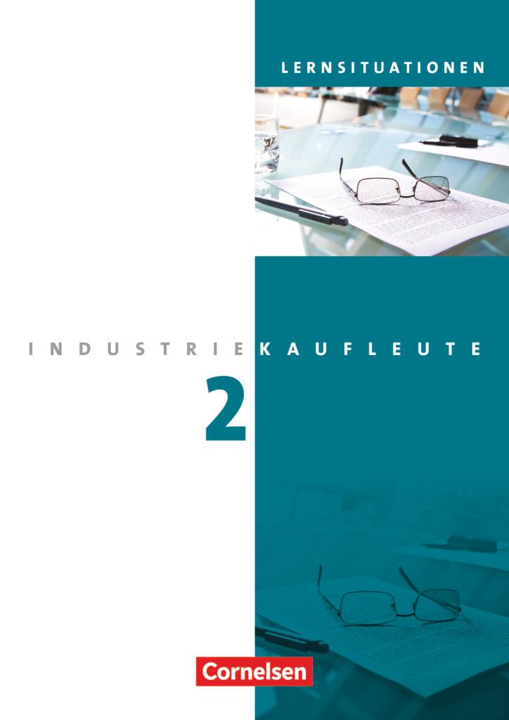 Industriekaufleute 2. Ausbildungsjahr: Lernfelder 6-9. Arbeitsbuch mit Lernsituationen