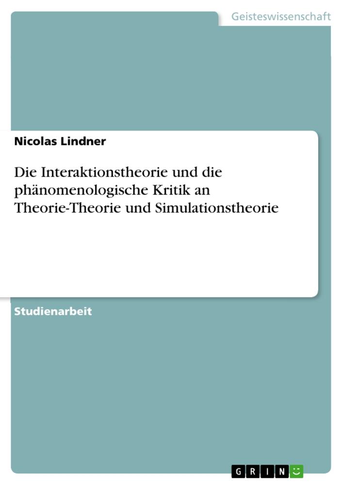 Die Interaktionstheorie und die phänomenologische Kritik an Theorie-Theorie und Simulationstheorie