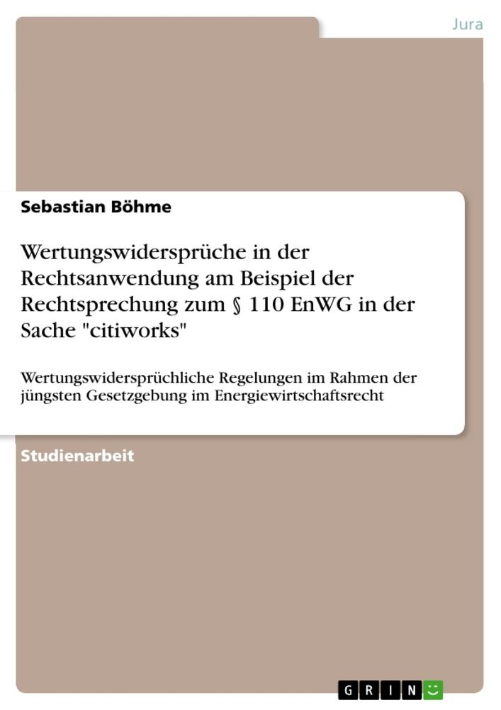 Wertungswidersprüche in der Rechtsanwendung am Beispiel der Rechtsprechung zum § 110 EnWG in der Sache "citiworks"