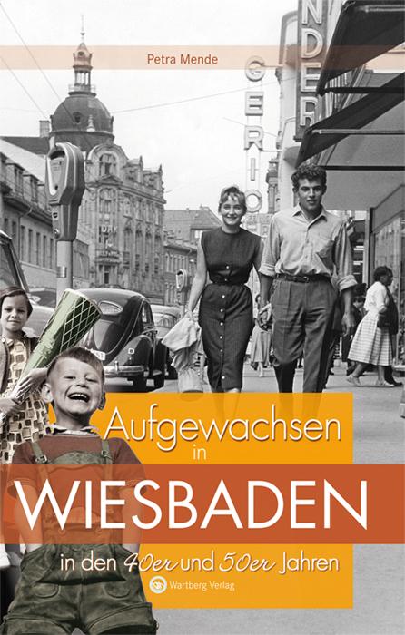 Aufgewachsen in Wiesbaden  in den  40er & 50er Jahren