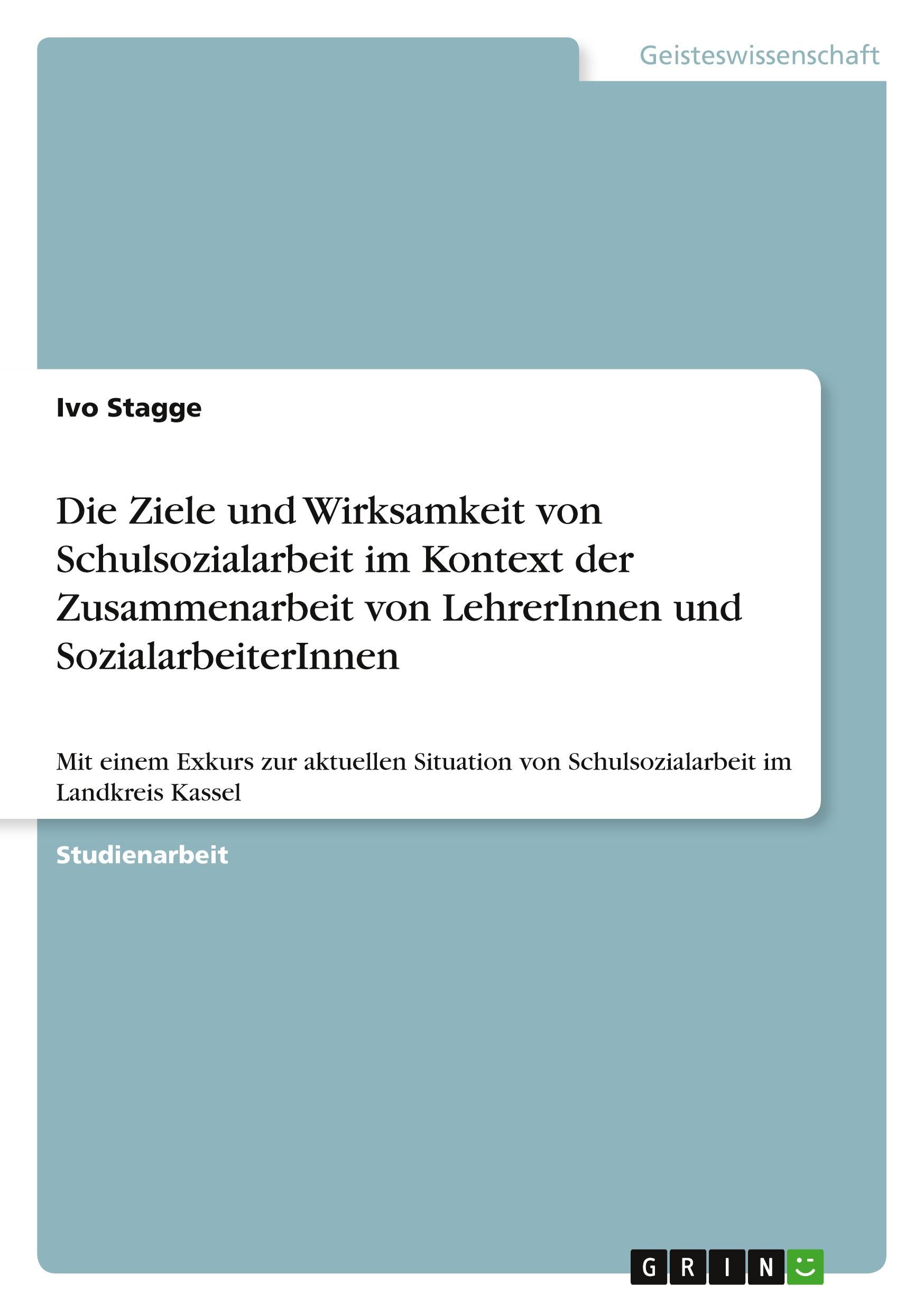 Die Ziele und Wirksamkeit von Schulsozialarbeit im Kontext der Zusammenarbeit von LehrerInnen und SozialarbeiterInnen