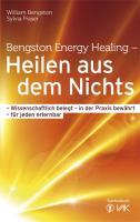 Bengston Energy Healing - Heilen aus dem Nichts