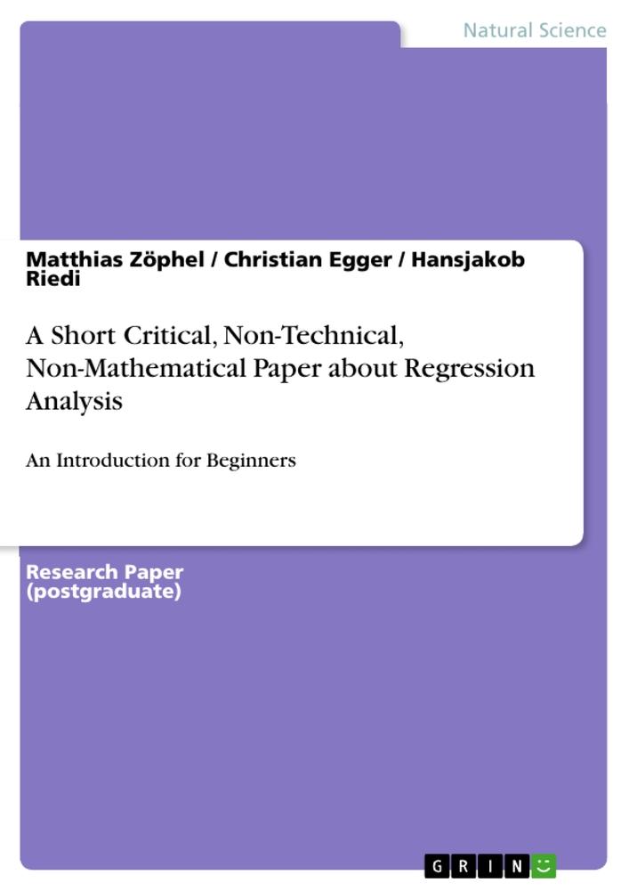 A Short Critical, Non-Technical, Non-Mathematical Paper about Regression Analysis