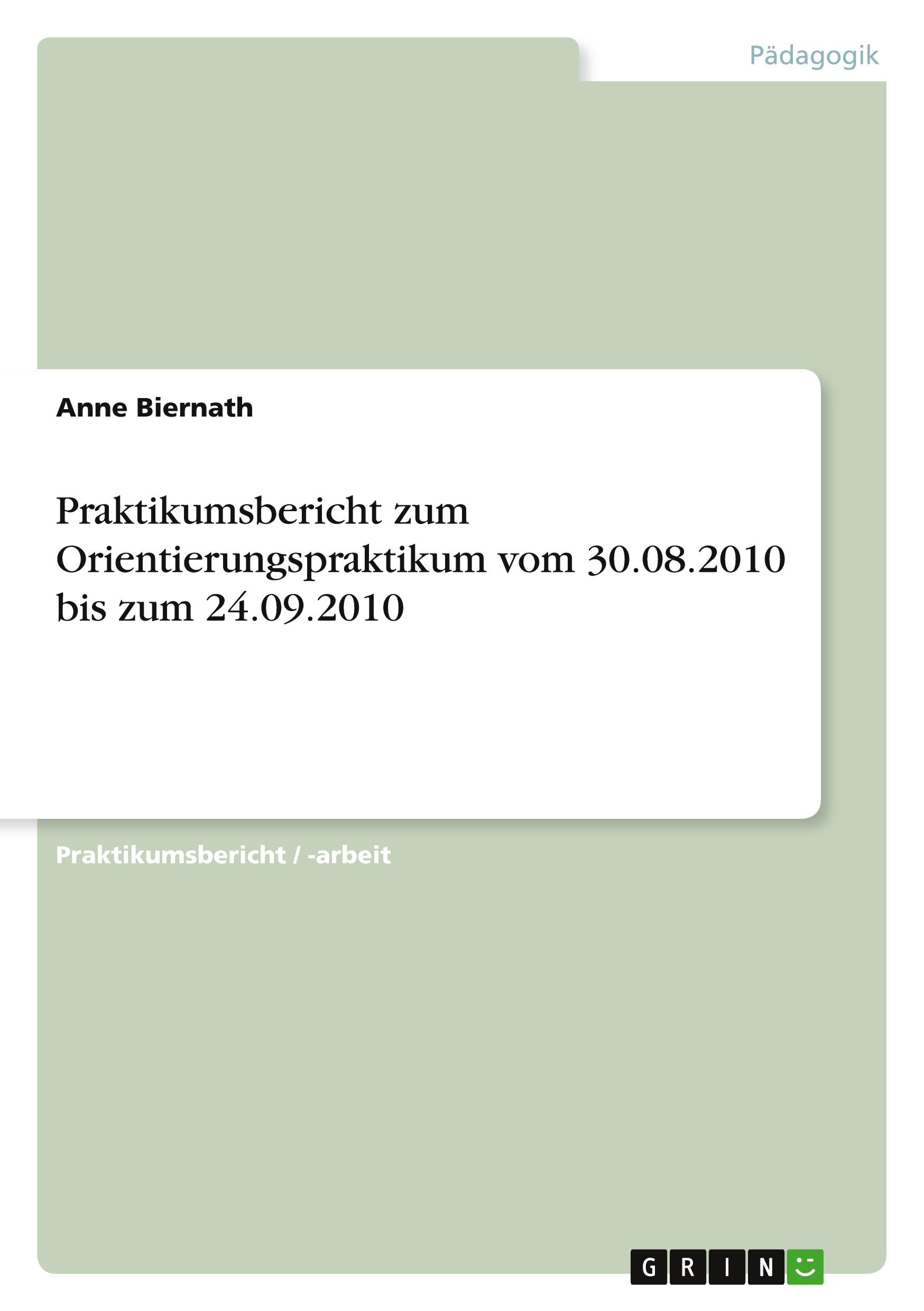 Praktikumsbericht zum Orientierungspraktikum vom 30.08.2010 bis zum 24.09.2010