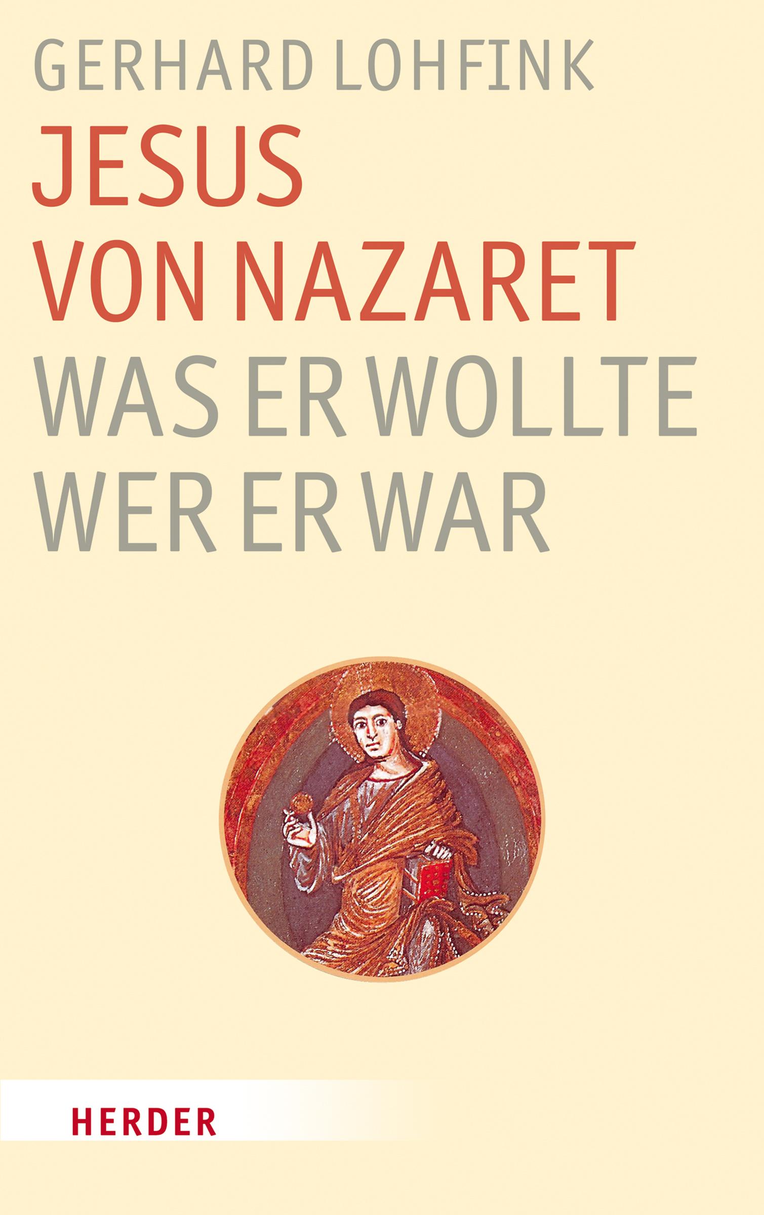 Jesus von Nazaret - Was er wollte, wer er war